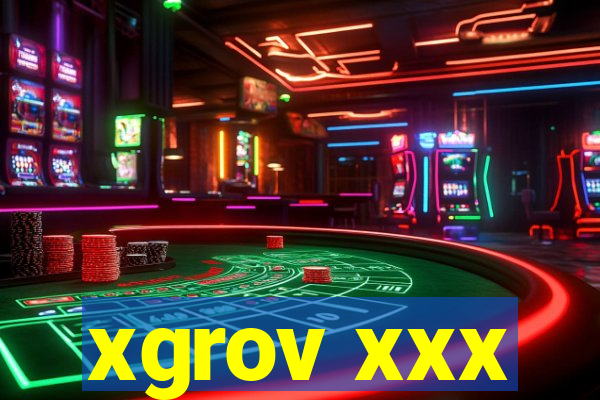 xgrov xxx